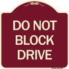 Signmission Designer Series Do Not Block Drive, Burgundy Heavy-Gauge Aluminum Sign, 18" x 18", BU-1818-24183 A-DES-BU-1818-24183